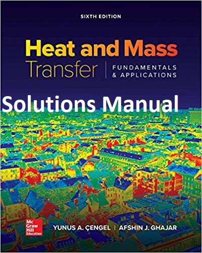 [Solutions Manual] Heat and Mass Transfer: Fundamentals and Applications (6th Edition) - Pdf